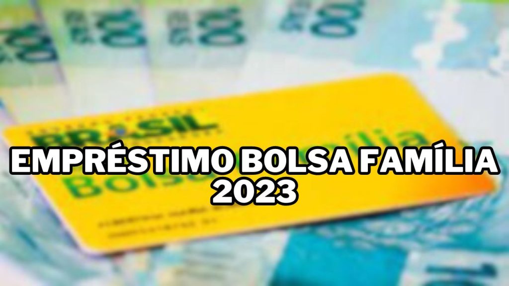 Empréstimo Bolsa Família 2023